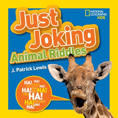 National Geographic Kids Just Joking Animal Riddles: Hilarious Riddles, Jokes, and More--All about Animals! by Lewis, J. Patrick