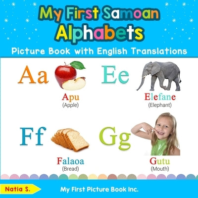 My First Samoan Alphabets Picture Book with English Translations: Bilingual Early Learning & Easy Teaching Samoan Books for Kids by S, Natia