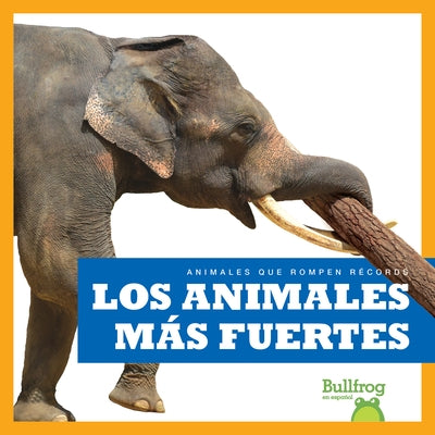 Los Animales M?s Fuertes (Strongest Animals) by Austen, Lily