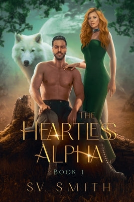 The Heartless Alpha by S, V. Smith