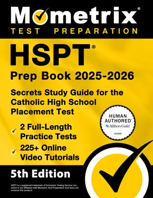 HSPT Prep Book 2025-2026 - 2 Full-Length Practice Tests, 225+ Online Video Tutorials, Secrets Study Guide for the Catholic High School Placement Test: by Bowling, Matthew