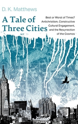 A Tale of Three Cities by Matthews, D. K.