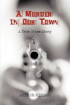 A Murder in Our Town by Herzog, Arthur, III