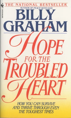 Hope for the Troubled Heart: Finding God in the Midst of Pain by Graham, Billy