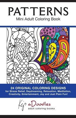 Patterns: Mini Adult Coloring Book by Adoodles, Kip