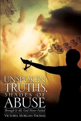 Unspoken Truths, Shades of Abuse by Morgan-Thomas, Victoria