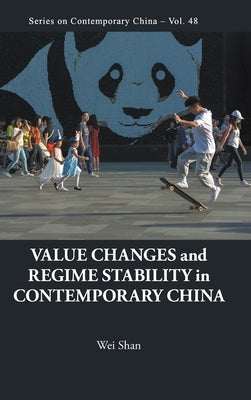 Value Changes and Regime Stability in Contemporary China by Wei Shan