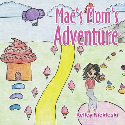 Mae's Mom's Adventure by Nickleski, Kelley