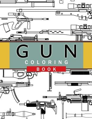 Gun Coloring Book: Adult Coloring Book for Grown-Ups by Chad R. Hawkins