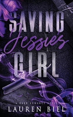 Saving Jessie's Girl: A Dark Romance Novel by Biel, Lauren