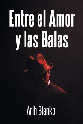 Entre el Amor y las Balas by Blanko, Arih