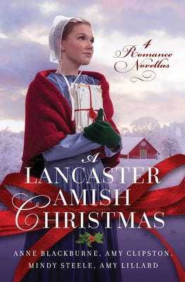 A Lancaster Amish Christmas: 4 Romance Novellas by Blackburne, Anne