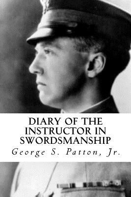 Diary of the Instructor in Swordsmanship by Patton, George S., Jr.