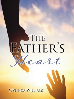 The Father's Heart by Williams, Wylinda