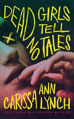 Dead Girls Tell No Tales by Lynch, Carissa Ann