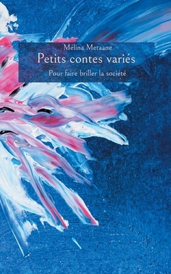 Petits contes variés: pour faire briller la société by Metaane, M&#195;&#169;lina