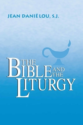 The Bible and the Liturgy by Dani&#195;&#169;lou, Jean