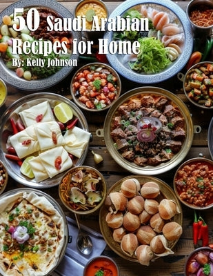 50 Saudi Arabian Recipes for Home by Johnson, Kelly