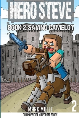 Hero Steve Book 2: Saving Camelot by Mulle, Mark