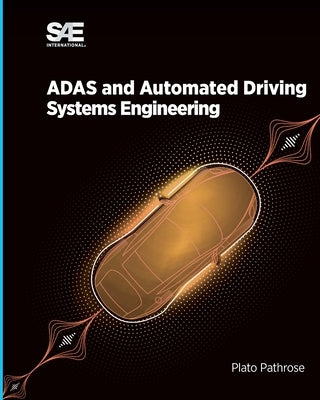 ADAS and Automated Driving - Systems Engineering by Pathrose, Plato