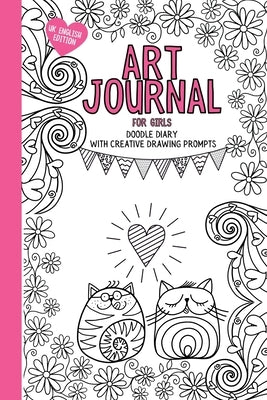 Art Journal For Girls: Doodle diary with creative drawing prompts, colouring and activities to inspire creativity. (UK English Edition) by Dotty Doodles