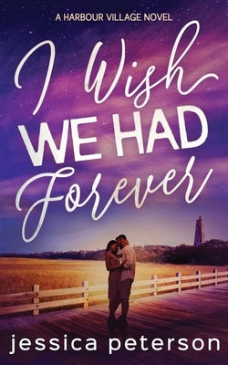 I Wish We Had Forever by Peterson, Jessica