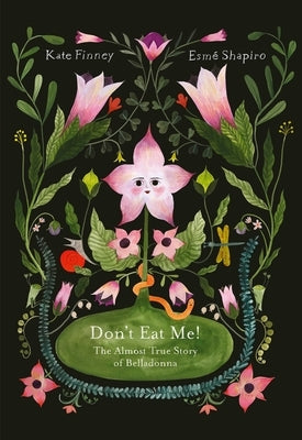 Don't Eat Me! the Almost True Story of Belladonna by Finney, Kate