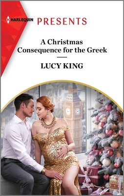 A Christmas Consequence for the Greek by King, Lucy