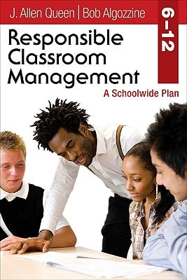 Responsible Classroom Management, Grades 6-12: A Schoolwide Plan by Queen, J. Allen