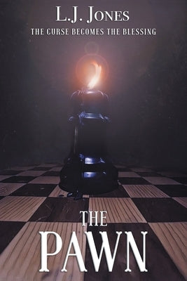 The Pawn: The Curse Becomes the Blessing by Jones, L. J.