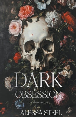 Dark Obsession: Dark Mafia Romance by Steel, Alessa