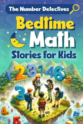 The Number Detectives: Bedtime Math Stories for Kids: Math Stories by Begum, Isaac