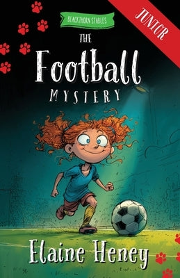 The Football Mystery - Blackthorn Stables Junior by Heney, Elaine