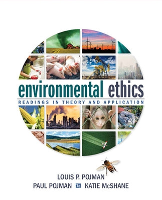 Environmental Ethics: Readings in Theory and Application by Pojman, Louis P.