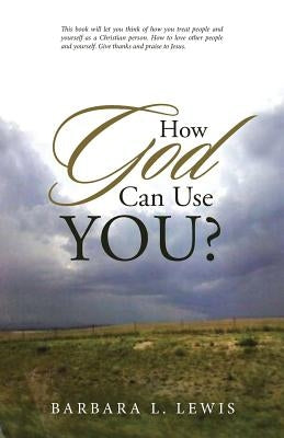 How God Can Use You? by Lewis, Barbara L.