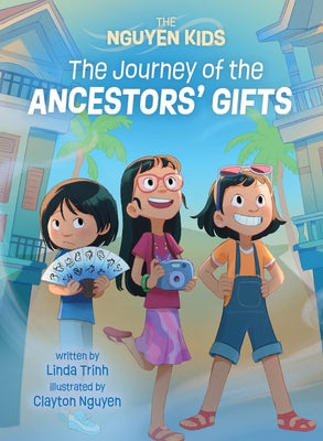 The Journey of the Ancestors' Gifts by Trinh, Linda