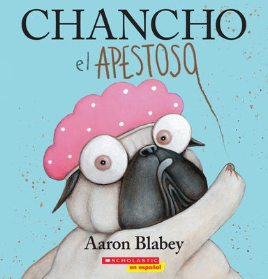 Chancho El Apestoso (Pig the Stinker) by Blabey, Aaron