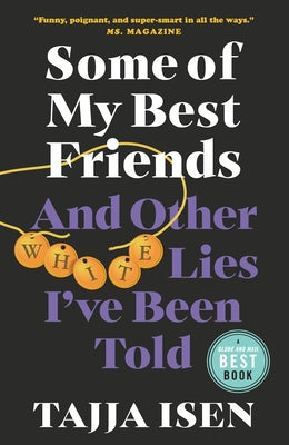 Some of My Best Friends: And Other White Lies I've Been Told by Isen, Tajja