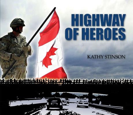 Highway of Heroes by Stinson, Kathy