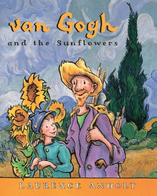 Van Gogh and the Sunflowers by Anholt, Laurence