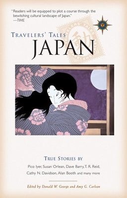 Travelers' Tales Japan: True Stories by George, Donald W.