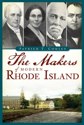 The Makers of Modern Rhode Island by Conley, Patrick T.