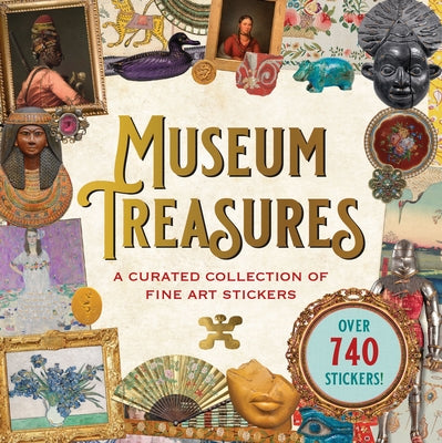 Museum Treasures Sticker Book (Over 740 Stickers!) by 