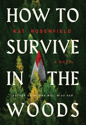How to Survive in the Woods by Rosenfield, Kat
