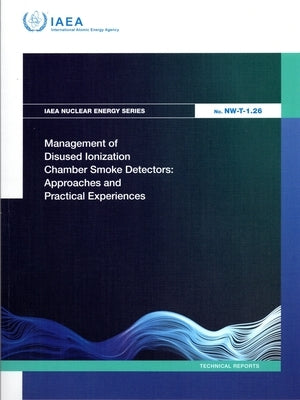 Management of Disused Ionization Chamber Smoke Detectors: Approaches and Practical Experiences by International Atomic Energy Agency