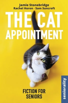 The Cat Appointment: Large Print easy to read story for Seniors with Dementia, Alzheimer's or memory issues - includes additional short sto by Stonebridge, Jamie