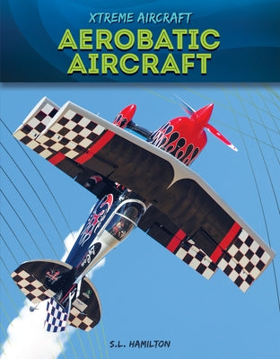 Aerobatic Aircraft by Hamilton, Sue L.