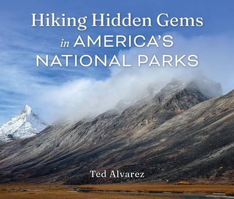 Hiking Hidden Gems in America's National Parks by Alvarez, Ted