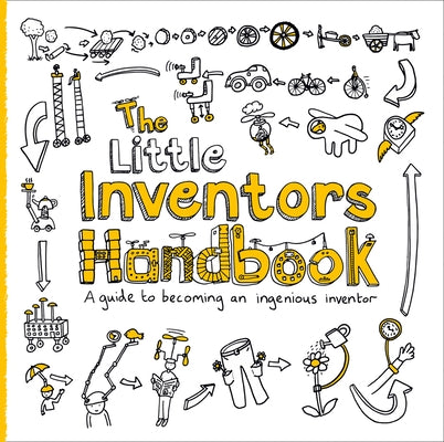 The Little Inventors Handbook: A Guide to Becoming an Ingenious Inventor by Wilcox, Dominic