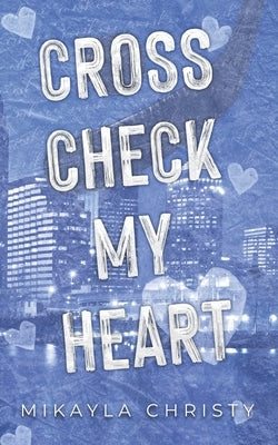 Cross Check My Heart by Christy, Mikayla